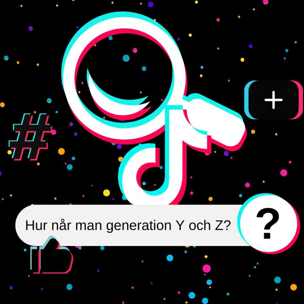 Hur du når generation Y och Z – de söker med TikTok
